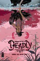 Pretty Deadly / Прекрасно смертельна