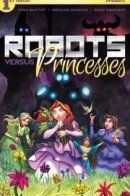 Robots vs. Princesses / Роботы против принцесс