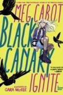 Black Canary: Ignite / Чёрная Канарейка: Зажигание