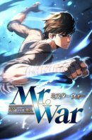 Mr.War -The Strongest Former Soldier- / Мистер Война - Сильнейший бывший солдат-