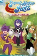 DC Super Hero Girls: Weird Science / Девушки-супергерои ДиСи: Странная наука