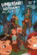 Lumberjanes/Gotham Academy / Дровосечки/Академия Готэма