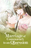 Marriage of Convenience to an Obsession / От брака по расчету до одержимости