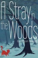 A Stray in the Woods / Блуждающая в лесу