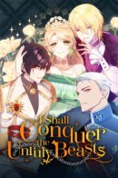 I Shall Conquer the Unruly Beasts / Давайте приручим непочтительного зверя