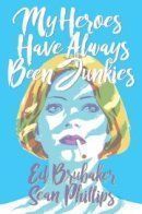 My Heroes Have Always Been Junkies / Меня с детства восхищали наркоманы