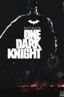 Batman: One Dark Knight / Бэтмен: Один Тёмный Рыцарь