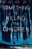 Картинка Something is Killing the Children / Нечто убивает детей